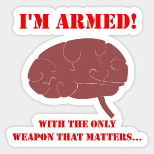 The only weapon that matters! Sticker